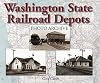 Washington State Railroad Depots Photo Archive