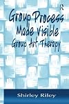 Group Process Made Visible: The Use of Art in Group Therapy