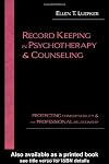Record Keeping in Psychotherapy and Counseling: Protecting Confidentiality and the Professional Relationship