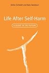 Life After Self-Harm: A Guide to the Future
