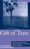 Gift of tears : a practical approach to loss and bereavement in counselling and psychotherapy