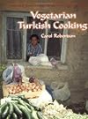 Vegetarian Turkish Cooking: Over 100 of Turkey's Classic Recipes for the Vegetarian Cook