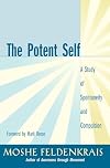 The Potent Self: A Guide to Spontaneity