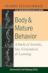 Body and Mature Behavior: A Study of Anxiety, Sex, Gravitation, and Learning