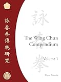 The Wing Chun Compendium Volume One
