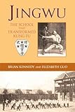 Jingwu The School That Transformed Kung Fu