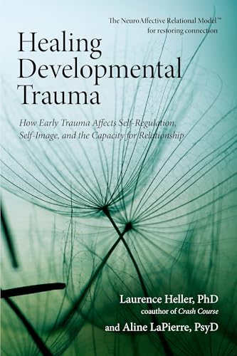 Cover of Healing Developmental Trauma by Laurence Heller & Aline LaPierre