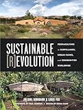 Sustainable Revolution Permaculture In Ecovillages Urban Farms And Communities Worldwide
