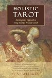 Holistic Tarot An Integrative Approach To Using Tarot For Personal Growth