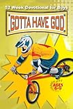 Gotta Have God 52 Week Devotional For Boys Ages 69