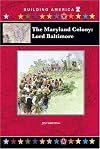 The Maryland Colony: Lord Baltimore (Building America)
