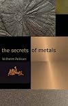 The Secrets of Metals