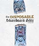 The Disposable Skateboard Bible