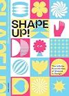 Shape up! : the infinite possibilities of shapes in design