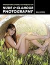 Professional Digital Techniques for Nude & Glamour Photography