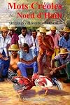 Mots Creoles Du Nord'haiti: Origines, Histoire, Souvenirs (French Edition)
