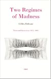 Two Regimes of Madness: Texts and Interviews 1975-1995