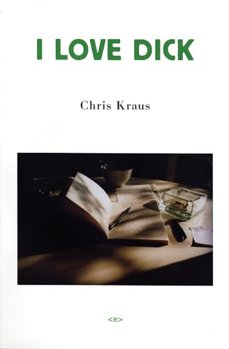 I Love Dick (By: Chris Kraus) cover