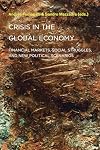 Crisis in the Global Economy: Financial Markets, Social Struggles, and New Political Scenarios