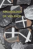 Archaeology Of Violence New Edition