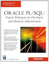 Oracle PL/SQL: Expert Techniques For Developers and Database Administrators (Charles River Media Programming)