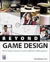Beyond Game Design: Nine Steps Towards Creating Better Videogames