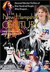 The New Hampshire Century: *Concord Monitor* Profiles of One Hundred People Who Shaped It