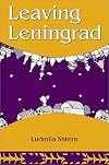 Leaving Leningrad: The True Adventures of a Soviet Emigre