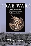 Crab Wars A Tale Of Horseshoe Crabs Bioterrorism And Human Health