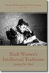 Black Women's Intellectual Traditions: Speaking Their Minds