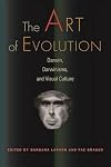 The Art of Evolution: Darwin, Darwinisms, and Visual Culture