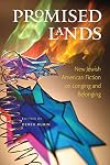 Promised Lands: New Jewish American Fiction on Longing and Belonging