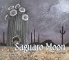 Saguaro Moon: A Desert Journal