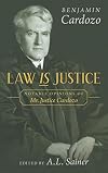 Law Is Justice: Notable Opinions of Mr. Justice Cardozo