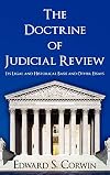 The Doctrine of Judicial Review: Its Legal and Historical Basis and Other Essays