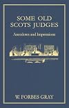 Some old Scots judges: anecdotes and impressions
