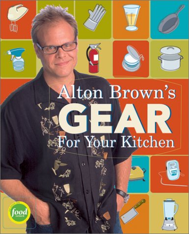 Alton Brown's Gear for Your Kitchen book cover