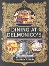 Dining at Delmonico's: The Story of America's Oldest Restaurant