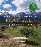Fifty More Places To Play Golf Before You Die Golf Experts Share The Worlds Greatest Destinations