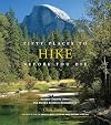 Fifty Places to Hike Before You Die: Outdoor Experts Share the World's Greatest Destinations