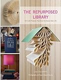 The Repurposed Library 33 Craft Projects That Give Old Books New Life