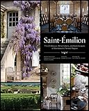 Saintmilion The Chteaux Winemakers And Landscapes Of Bordeauxs Famed Wine Region