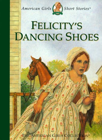 Felicity's Dancing Shoes (By: Susan McAliley,Dan Andreasen,Valerie Tripp) cover