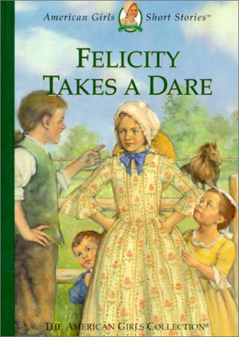 Felicity Takes a Dare (By: Valerie Tripp) cover