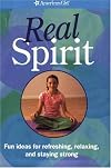 Real Spirit: Fun ideas for refreshing, relaxing, and staying strong