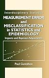 Measurement Error and Misclassification in Statistics and Epidemiology: Impacts and Bayesian Adjustments