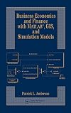 Business, Economics, and Finance with Matlab, GIS, and Simulation Models