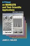 A Primer on Wavelets and Their Scientific Applications