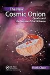 The New Cosmic Onion: Quarks and the Nature of the Universe