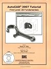 AutoCAD 2007 tutorial : first level : 2D fundamentals